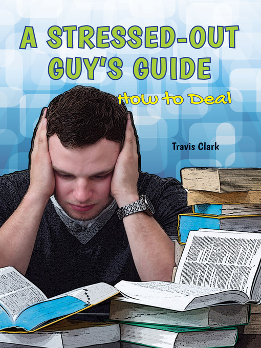 Title details for A Stressed-Out Guy's Guide by Travis Clark - Available